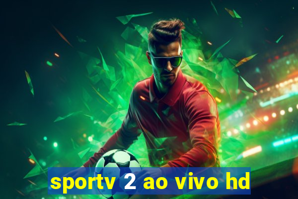 sportv 2 ao vivo hd